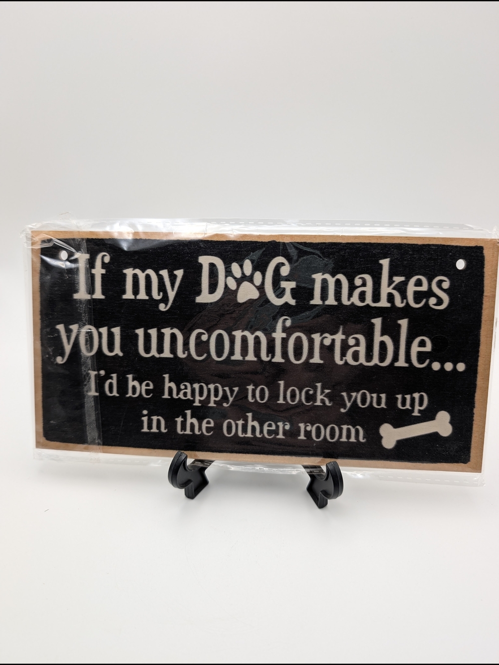 Wood Sign, If My Dog Makes You Uncomfortable..I'd be happy to lock you up in the